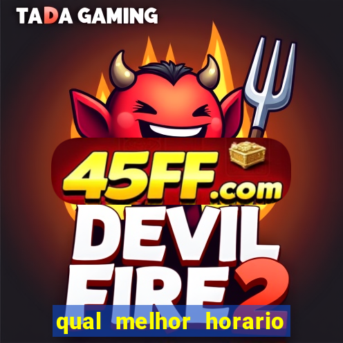 qual melhor horario para jogar fortune dragon